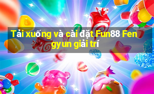 Tải xuống và cài đặt Fun88 Fengyun giải trí