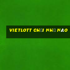 vietlott chơi như nào