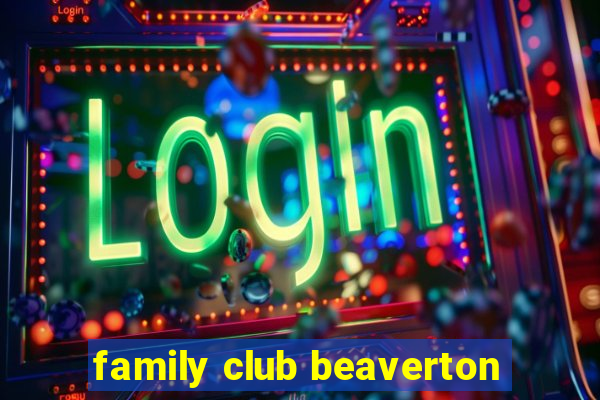 family club beaverton