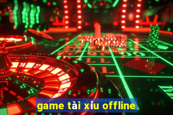 game tài xỉu offline