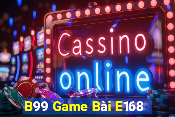 B99 Game Bài E168