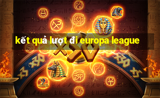 kết quả lượt đi europa league