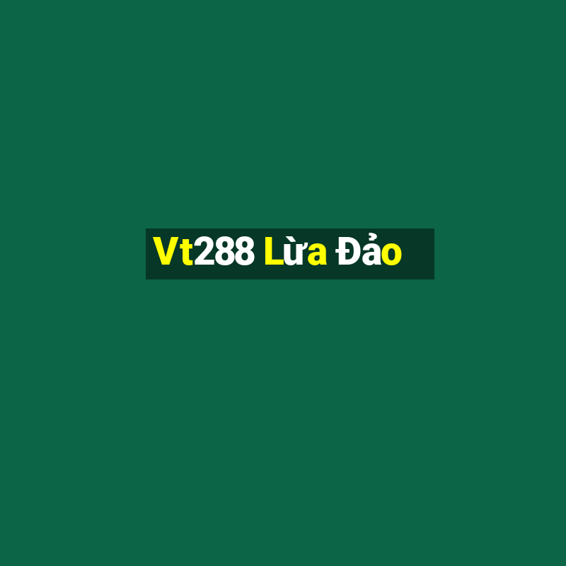 Vt288 Lừa Đảo