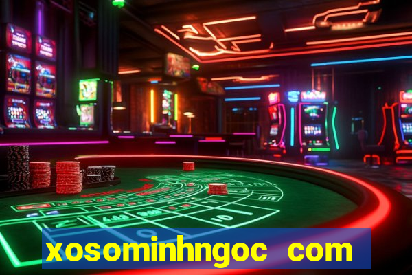 xosominhngoc com việt nam