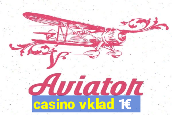 casino vklad 1€