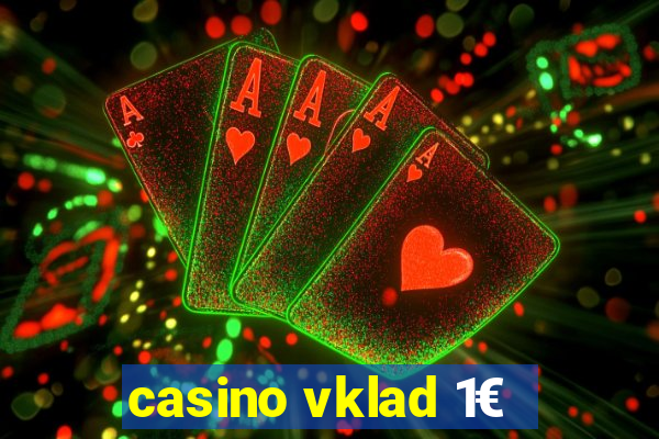 casino vklad 1€