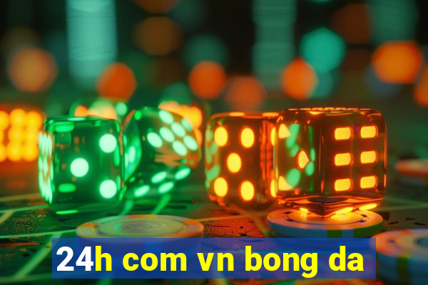 24h com vn bong da