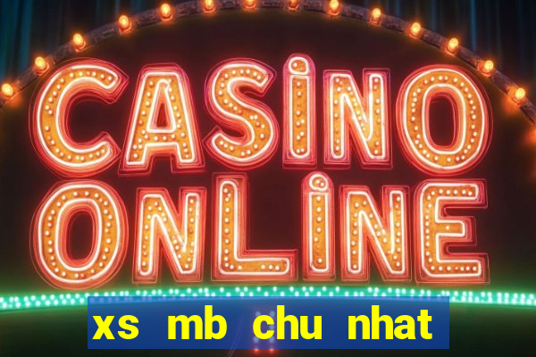 xs mb chu nhat hang tuan