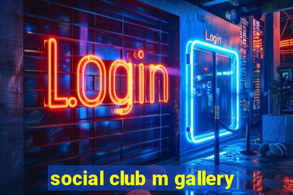 social club m gallery