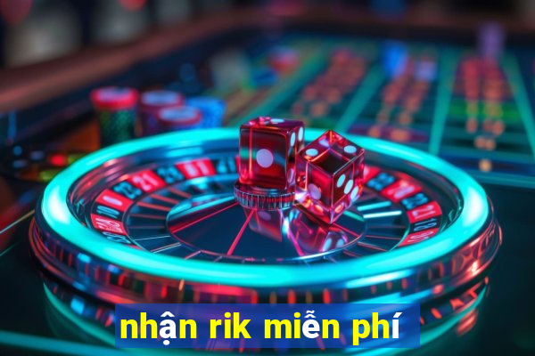 nhận rik miễn phí