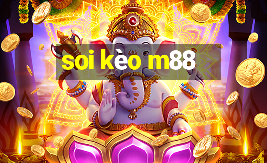 soi kèo m88