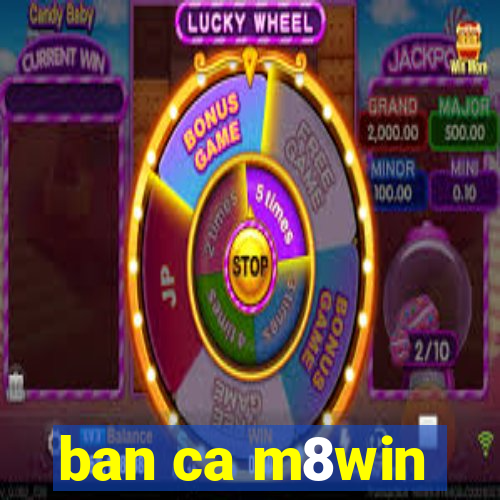 ban ca m8win