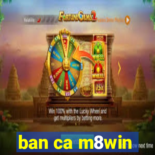 ban ca m8win