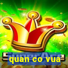 quan co vua