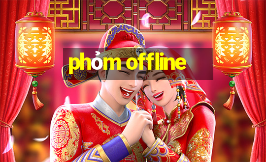 phỏm offline