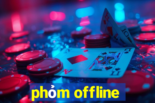 phỏm offline