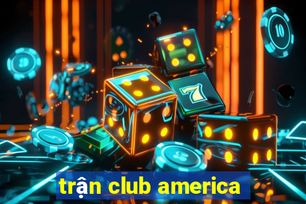 trận club america