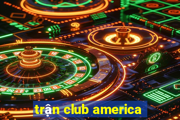 trận club america