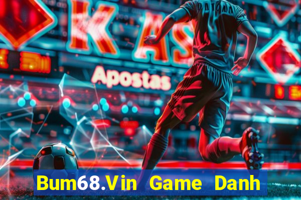 Bum68.Vin Game Danh Bai 3C