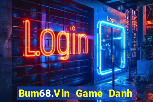 Bum68.Vin Game Danh Bai 3C