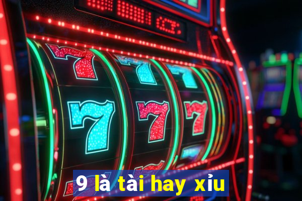 9 là tài hay xỉu