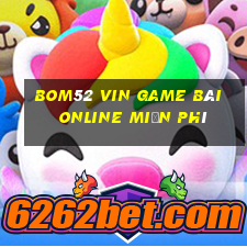 Bom52 Vin Game Bài Online Miễn Phí