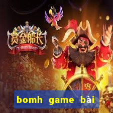 bomh game bài đổi thưởng