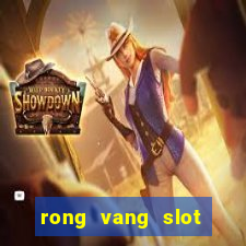 rong vang slot đoi the