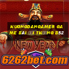 Huongdangamer Game Bài Đổi Thưởng B52