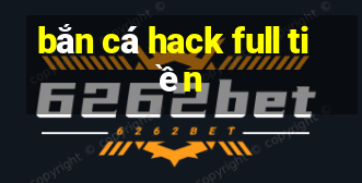 bắn cá hack full tiền