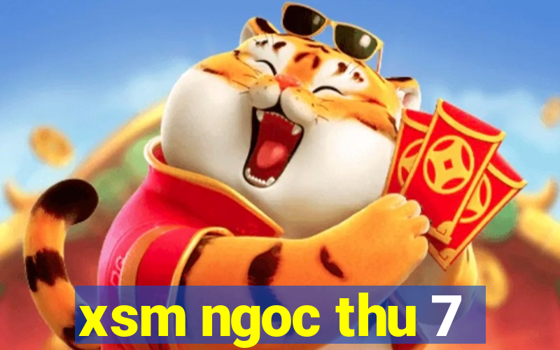 xsm ngoc thu 7