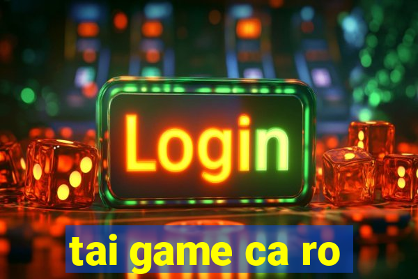 tai game ca ro