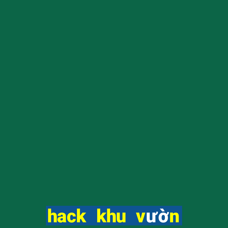 hack khu vườn trên mây 2021