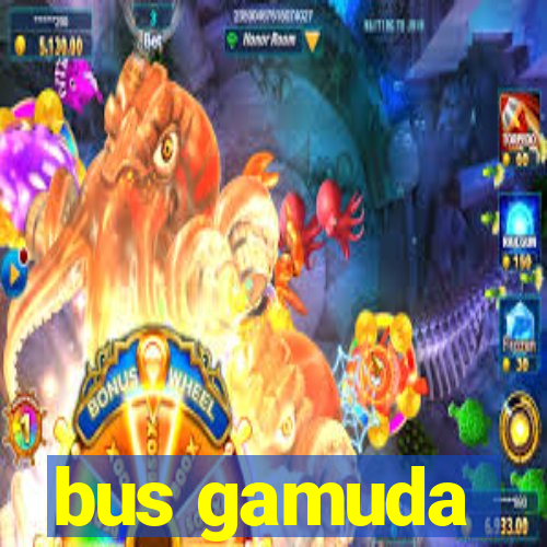 bus gamuda