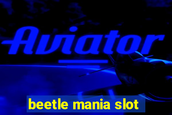 beetle mania slot