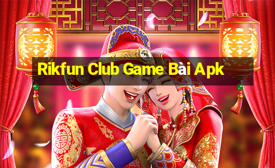 Rikfun Club Game Bài Apk