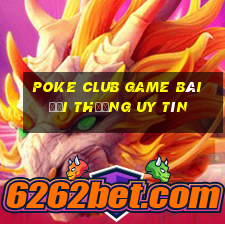 Poke Club Game Bài Đổi Thưởng Uy Tín