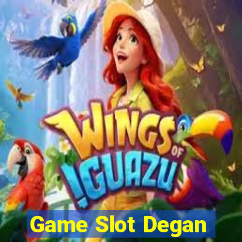 Game Slot Degan