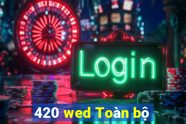 420 wed Toàn bộ