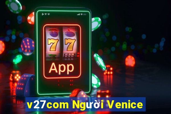 v27com Người Venice