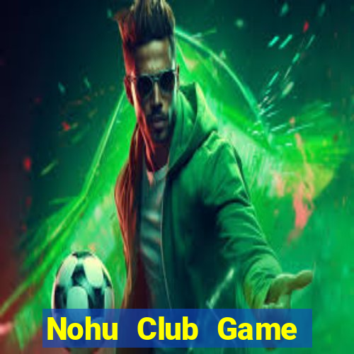 Nohu Club Game Bài Vàng