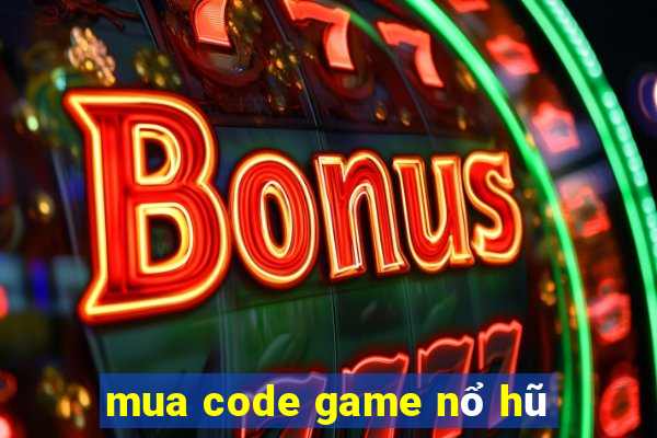 mua code game nổ hũ