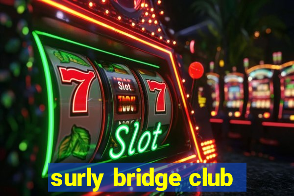 surly bridge club