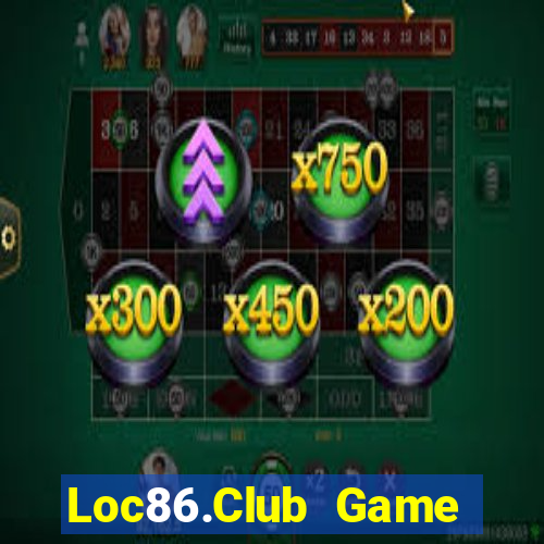 Loc86.Club Game Bài Đổi Thưởng Uy Tín