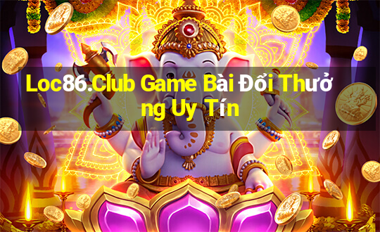 Loc86.Club Game Bài Đổi Thưởng Uy Tín