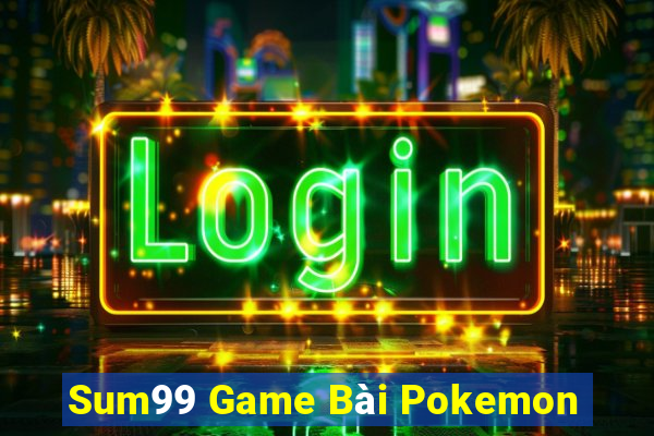 Sum99 Game Bài Pokemon