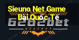 Sieuno Net Game Bài Quốc Tế