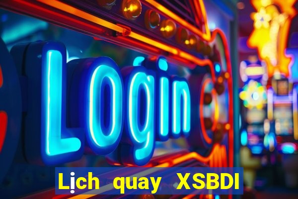 Lịch quay XSBDI ngày 5