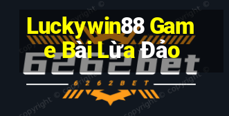 Luckywin88 Game Bài Lừa Đảo