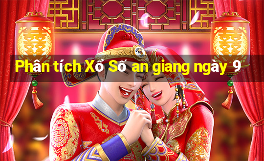 Phân tích Xổ Số an giang ngày 9